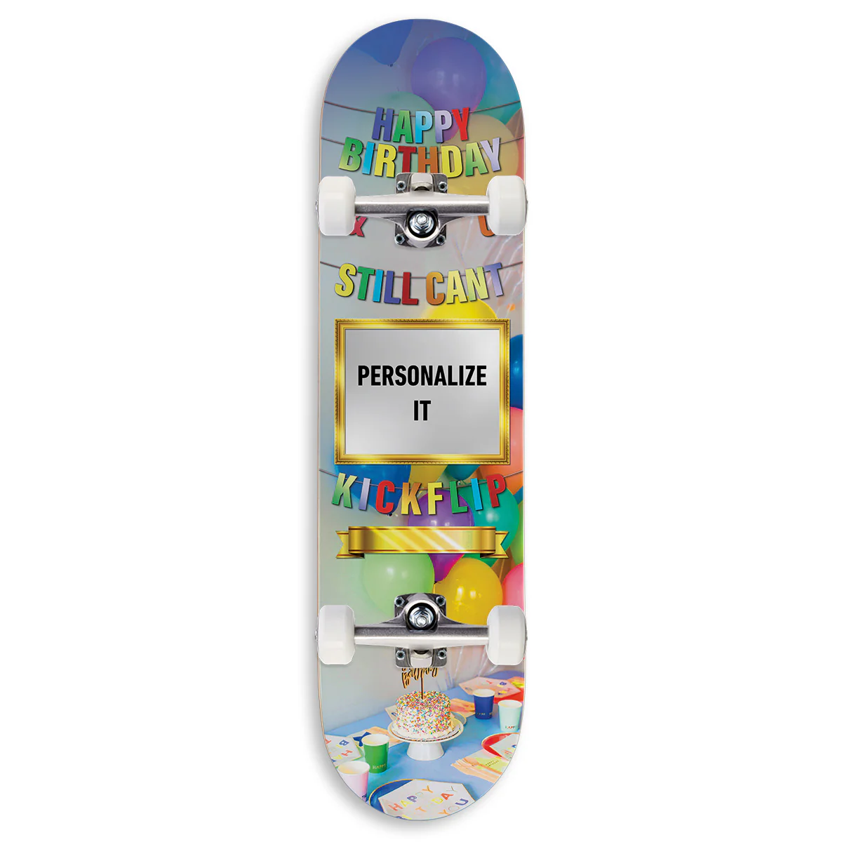 CCS Customs Birthday Skateboard Complete - And U Still Cant Kickflip - 8.50"